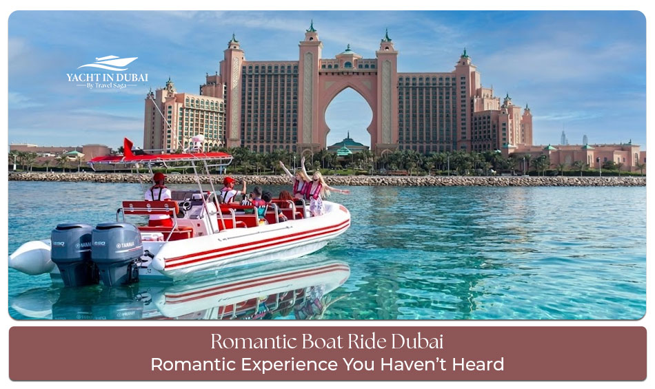 Romantic Boat Ride Dubai: Experience You Haven’t Heard